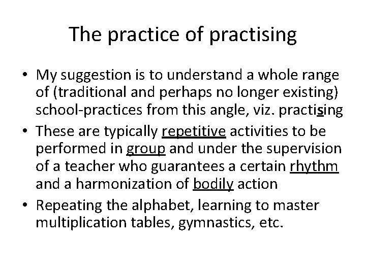 The practice of practising • My suggestion is to understand a whole range of