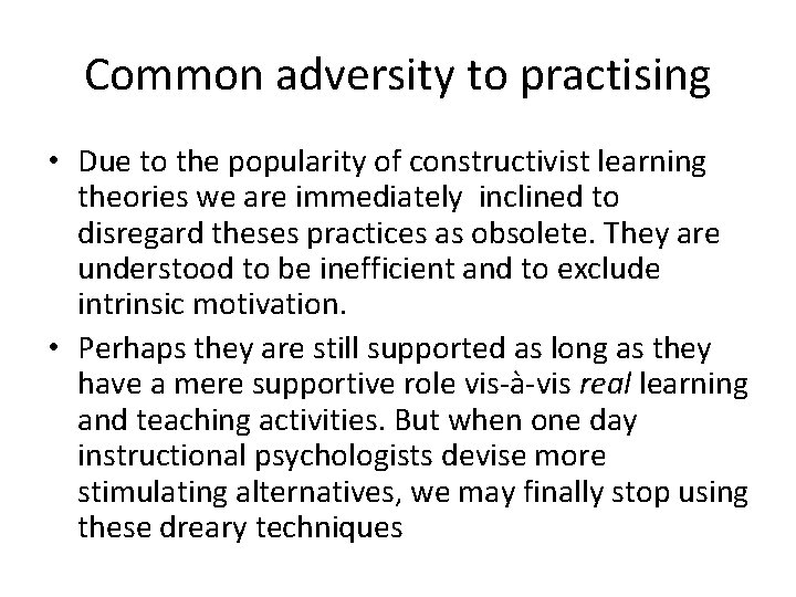 Common adversity to practising • Due to the popularity of constructivist learning theories we