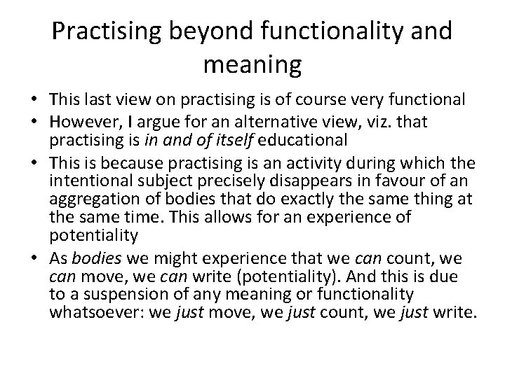 Practising beyond functionality and meaning • This last view on practising is of course