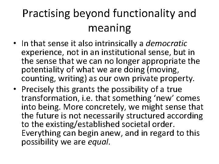 Practising beyond functionality and meaning • In that sense it also intrinsically a democratic