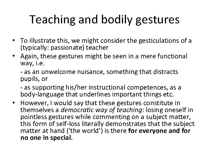Teaching and bodily gestures • To illustrate this, we might consider the gesticulations of