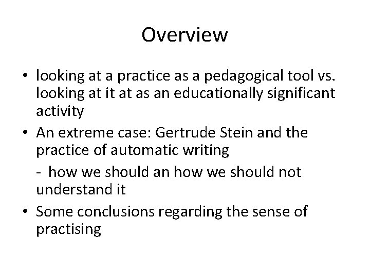 Overview • looking at a practice as a pedagogical tool vs. looking at it
