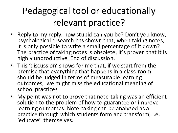 Pedagogical tool or educationally relevant practice? • Reply to my reply: how stupid can