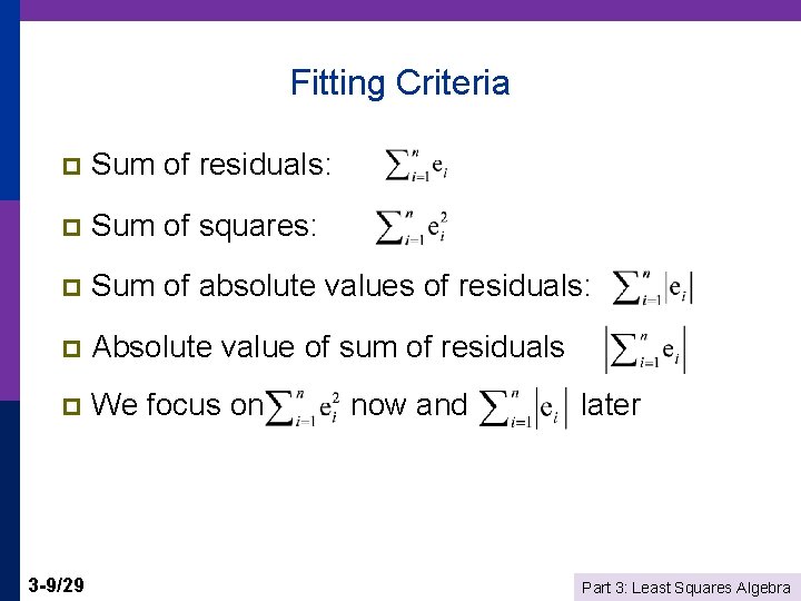 Fitting Criteria p Sum of residuals: p Sum of squares: p Sum of absolute