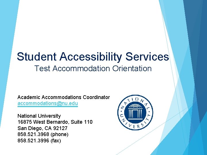Student Accessibility Services Test Accommodation Orientation Academic Accommodations Coordinator accommodations@nu. edu National University 16875