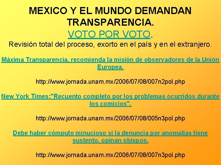 MEXICO Y EL MUNDO DEMANDAN TRANSPARENCIA. VOTO POR VOTO. Revisión total del proceso, exorto