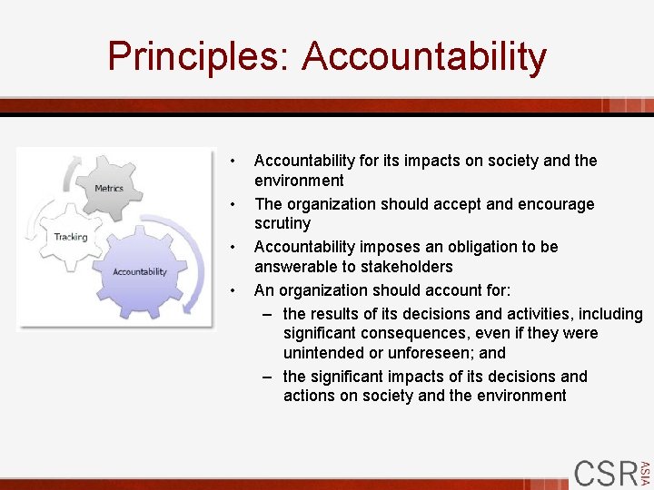 Principles: Accountability • • Accountability for its impacts on society and the environment The