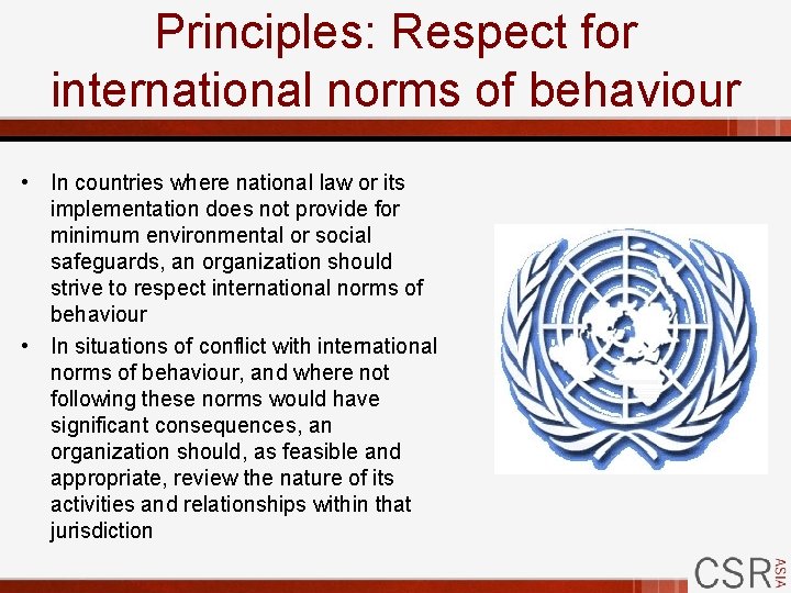 Principles: Respect for international norms of behaviour • In countries where national law or
