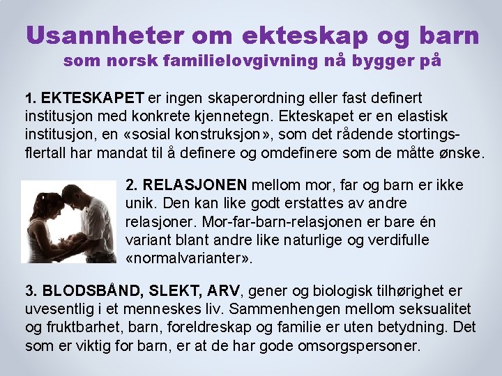 Usannheter om ekteskap og barn som norsk familielovgivning nå bygger på 1. EKTESKAPET er