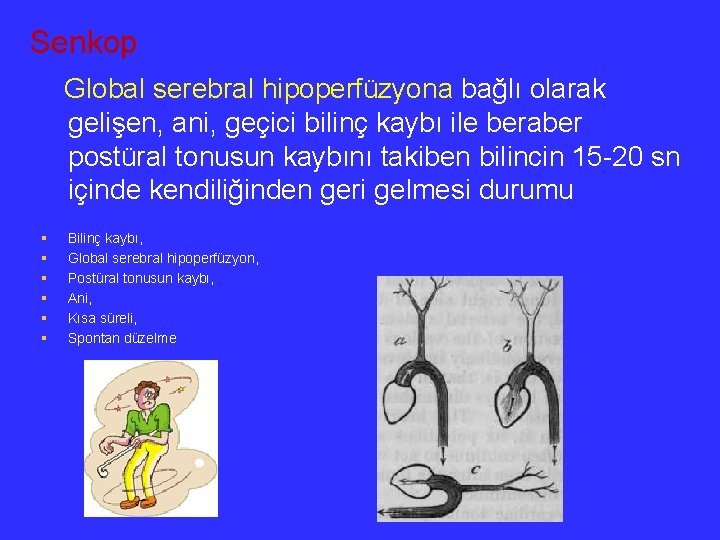 Senkop Global serebral hipoperfüzyona bağlı olarak gelişen, ani, geçici bilinç kaybı ile beraber postüral