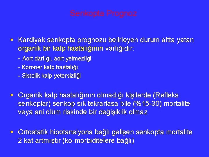 Senkopta Prognoz § Kardiyak senkopta prognozu belirleyen durum altta yatan organik bir kalp hastalığının