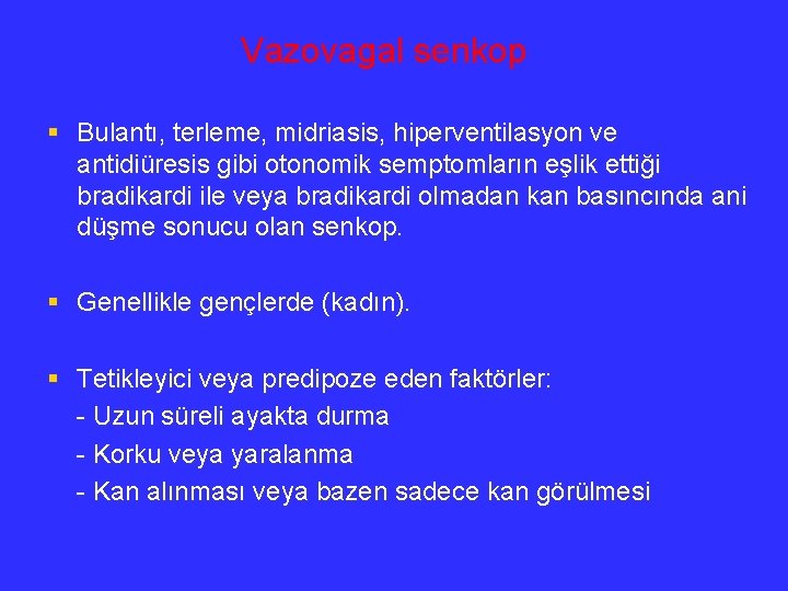 Vazovagal senkop § Bulantı, terleme, midriasis, hiperventilasyon ve antidiüresis gibi otonomik semptomların eşlik ettiği