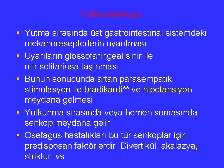 Yutma senkopu § Yutma sırasında üst gastrointestinal sistemdeki mekanoreseptörlerin uyarılması § Uyarıların glossofaringeal sinir