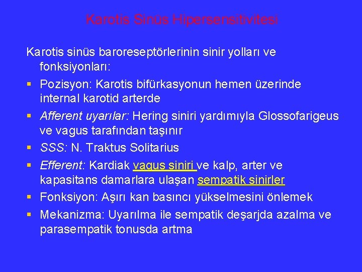 Karotis Sinüs Hipersensitivitesi Karotis sinüs baroreseptörlerinin sinir yolları ve fonksiyonları: § Pozisyon: Karotis bifürkasyonun