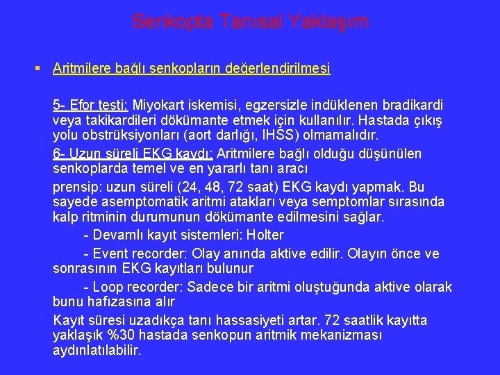 Senkopta Tanısal Yaklaşım § Aritmilere bağlı senkopların değerlendirilmesi 5 - Efor testi: Miyokart iskemisi,