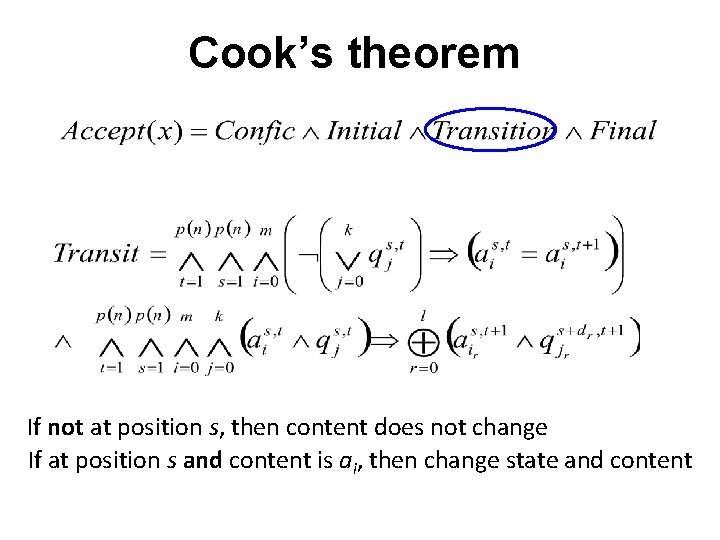 Cook’s theorem If not at position s, then content does not change If at Cook’s theorem If not at position s, then content does not change If at