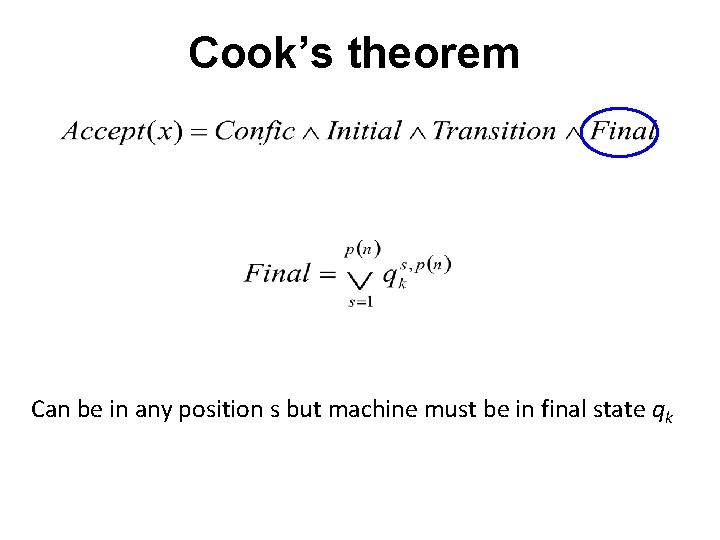Cook’s theorem Can be in any position s but machine must be in final Cook’s theorem Can be in any position s but machine must be in final
