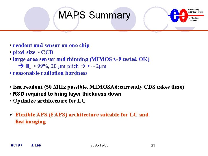MAPS Summary • readout and sensor on one chip • pixel size ~ CCD MAPS Summary • readout and sensor on one chip • pixel size ~ CCD