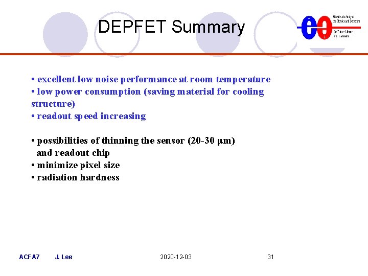DEPFET Summary • excellent low noise performance at room temperature • low power consumption DEPFET Summary • excellent low noise performance at room temperature • low power consumption