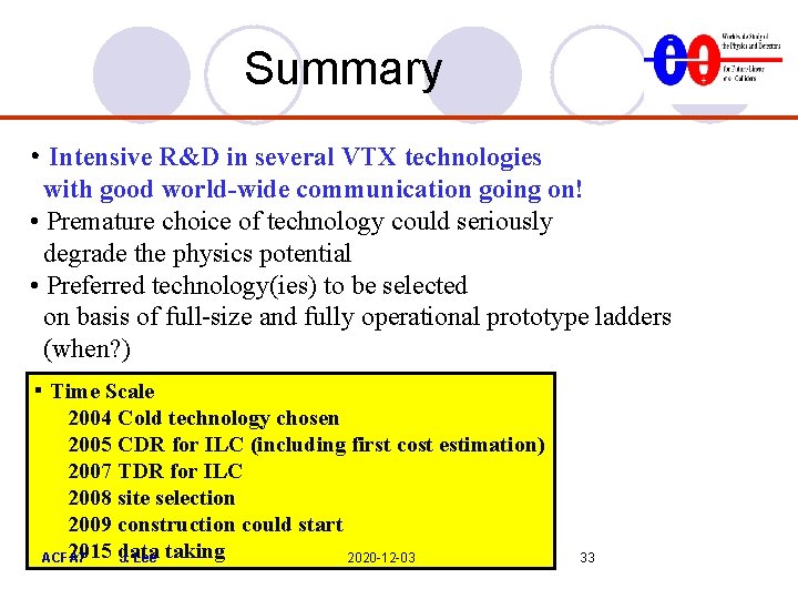 Summary • Intensive R&D in several VTX technologies with good world-wide communication going on! Summary • Intensive R&D in several VTX technologies with good world-wide communication going on!