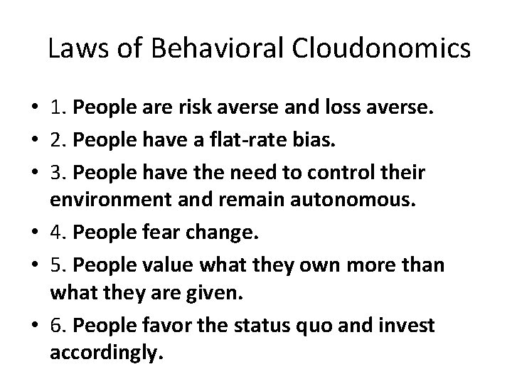  Laws of Behavioral Cloudonomics • 1. People are risk averse and loss averse.