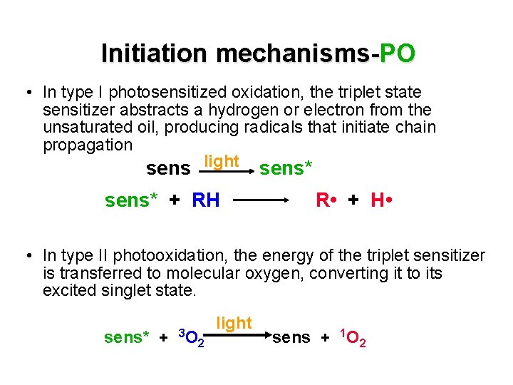Initiation mechanisms-PO • In type I photosensitized oxidation, the triplet state sensitizer abstracts a