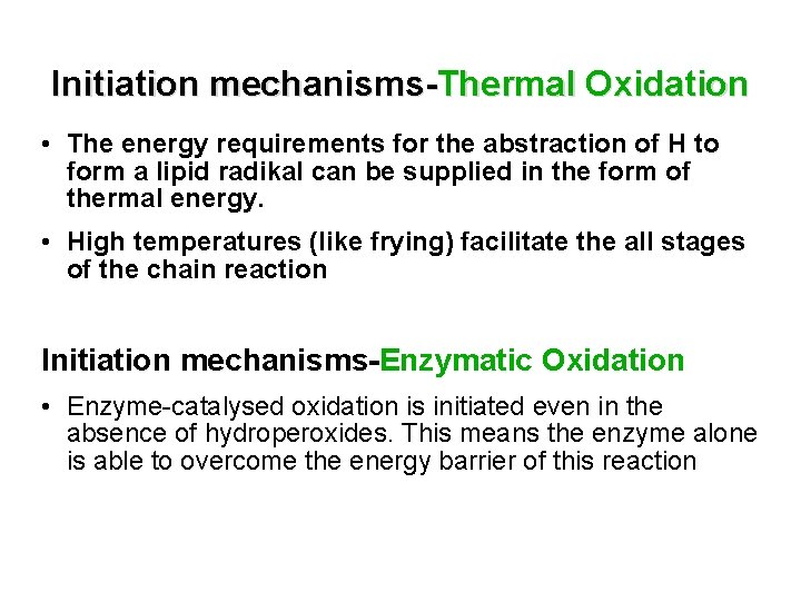 Initiation mechanisms-Thermal Oxidation • The energy requirements for the abstraction of H to form