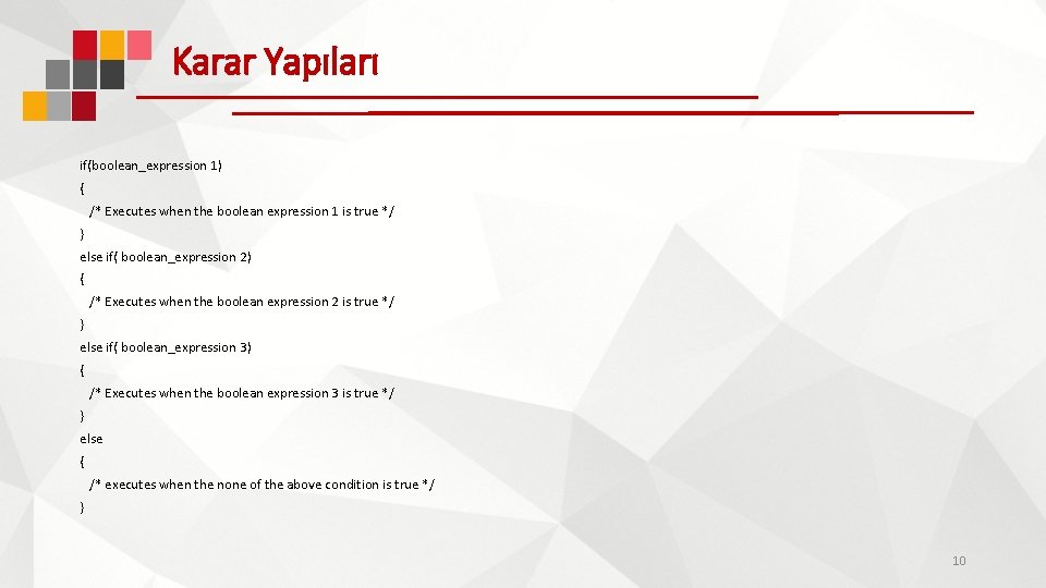Karar Yapıları if(boolean_expression 1) { /* Executes when the boolean expression 1 is true Karar Yapıları if(boolean_expression 1) { /* Executes when the boolean expression 1 is true