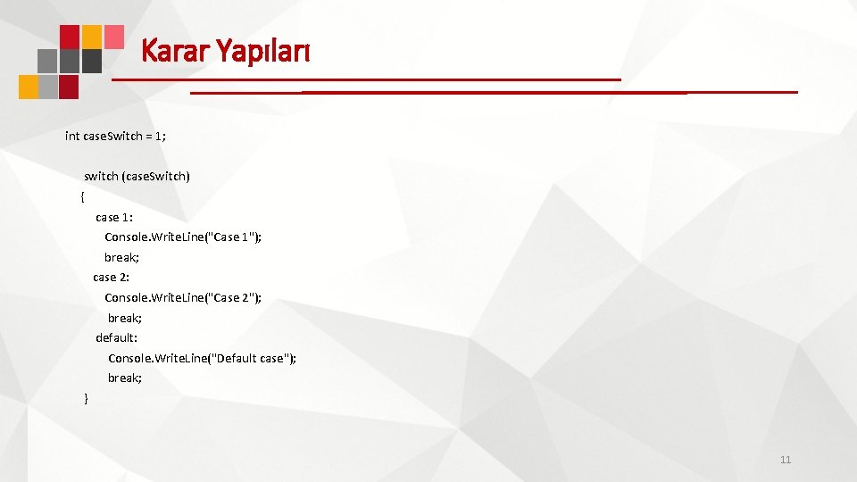 Karar Yapıları int case. Switch = 1; switch (case. Switch) { case 1: Console. Karar Yapıları int case. Switch = 1; switch (case. Switch) { case 1: Console.