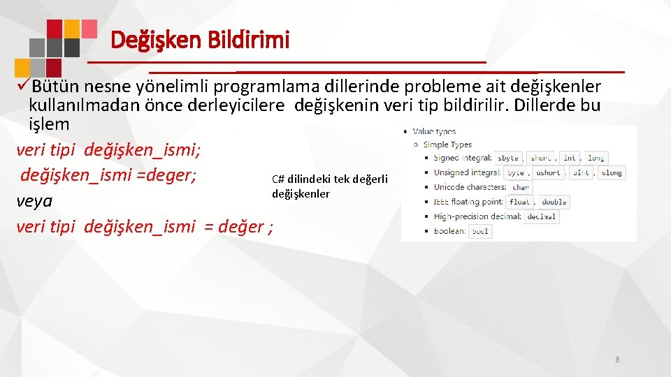 Değişken Bildirimi üBütün nesne yönelimli programlama dillerinde probleme ait değişkenler kullanılmadan önce derleyicilere değişkenin Değişken Bildirimi üBütün nesne yönelimli programlama dillerinde probleme ait değişkenler kullanılmadan önce derleyicilere değişkenin