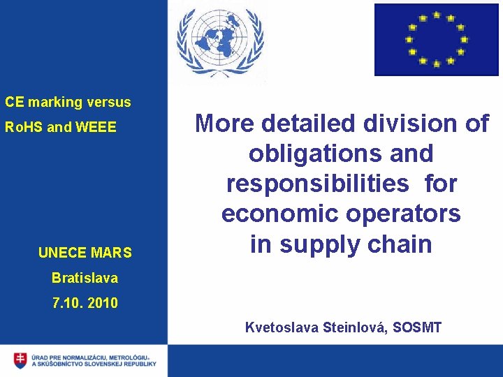 CE marking versus Ro. HS and WEEE UNECE MARS More detailed division of obligations