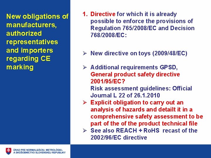 New obligations of manufacturers, authorized representatives and importers regarding CE marking 1. Directive for