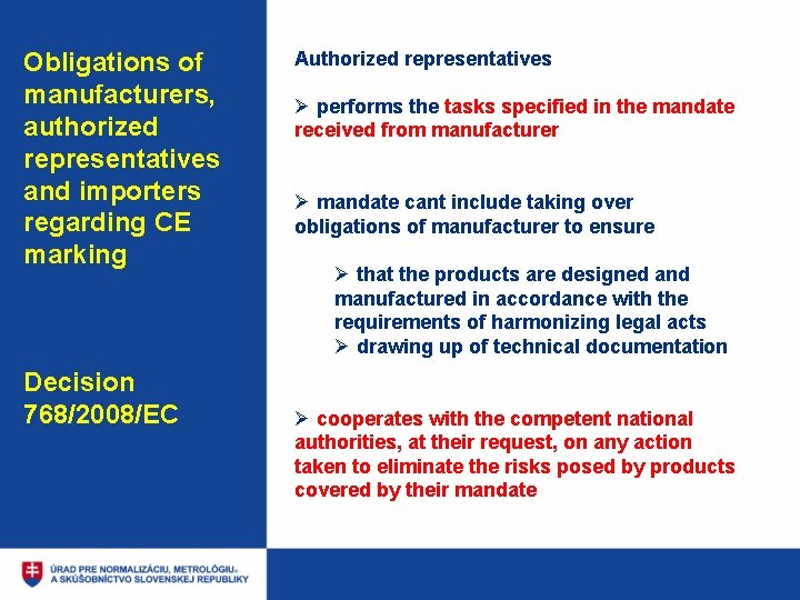 Obligations of manufacturers, authorized representatives and importers regarding CE marking Decision 768/2008/EC Authorized representatives