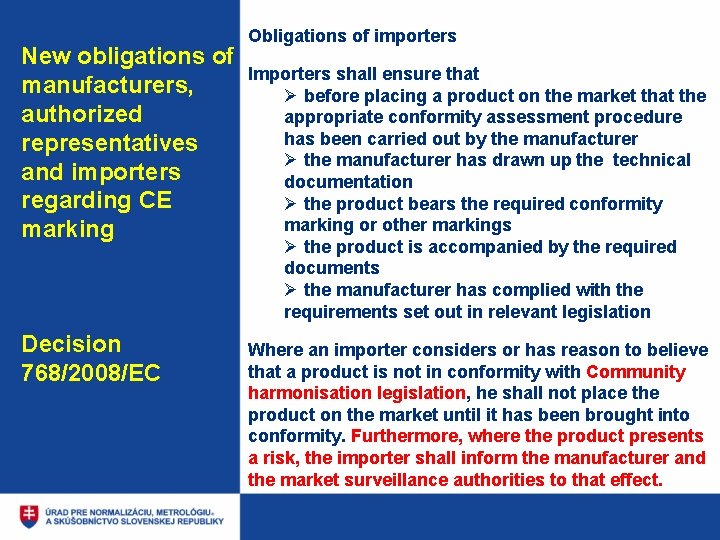 New obligations of manufacturers, authorized representatives and importers regarding CE marking Decision 768/2008/EC Obligations