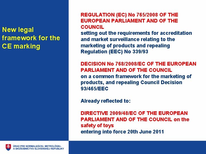 New legal framework for the CE marking REGULATION (EC) No 765/2008 OF THE EUROPEAN