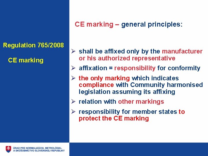 CE marking – general principles: Regulation 765/2008 CE marking Ø shall be affixed only