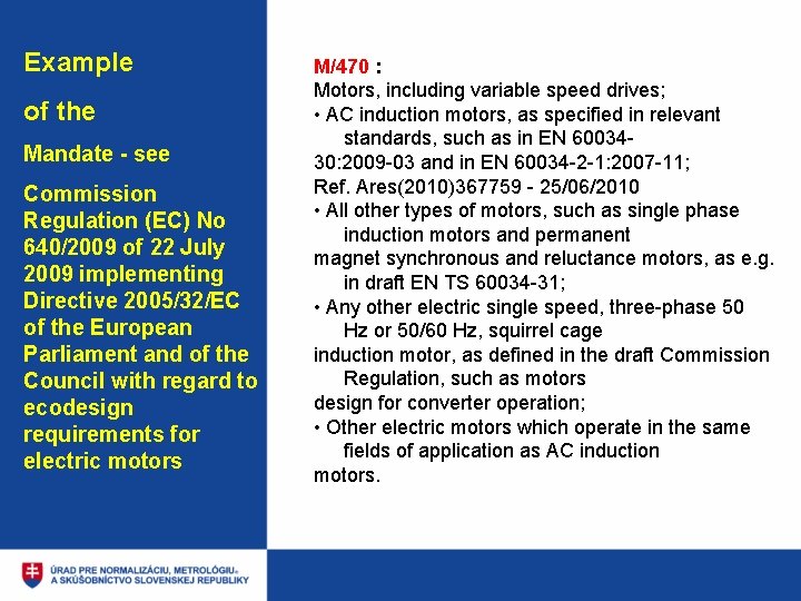 Example of the Mandate - see Commission Regulation (EC) No 640/2009 of 22 July