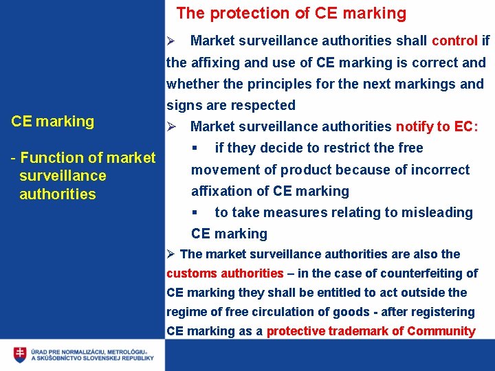 The protection of CE marking Ø Market surveillance authorities shall control if the affixing