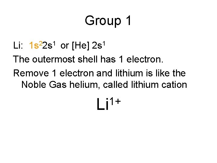 Group 1 Li: 1 s 22 s 1 or [He] 2 s 1 The