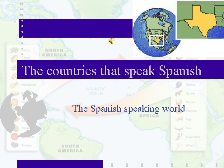 The countries that speak Spanish The Spanish speaking world 