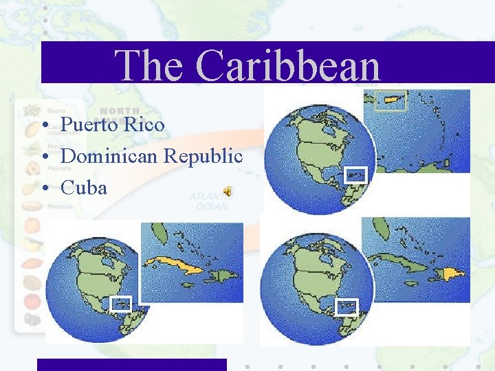 The Caribbean • Puerto Rico • Dominican Republic • Cuba 