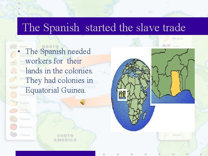 The Spanish started the slave trade • The Spanish needed workers for their lands