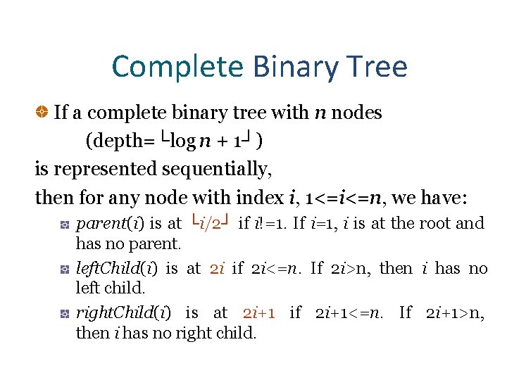 Complete Binary Tree If a complete binary tree with n nodes (depth=└log n +