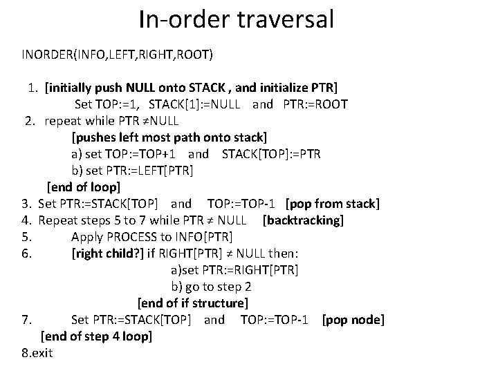 In-order traversal INORDER(INFO, LEFT, RIGHT, ROOT) 1. [initially push NULL onto STACK , and