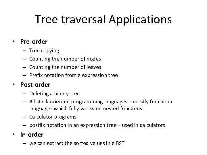 Tree traversal Applications • Pre-order – – Tree copying Counting the number of nodes