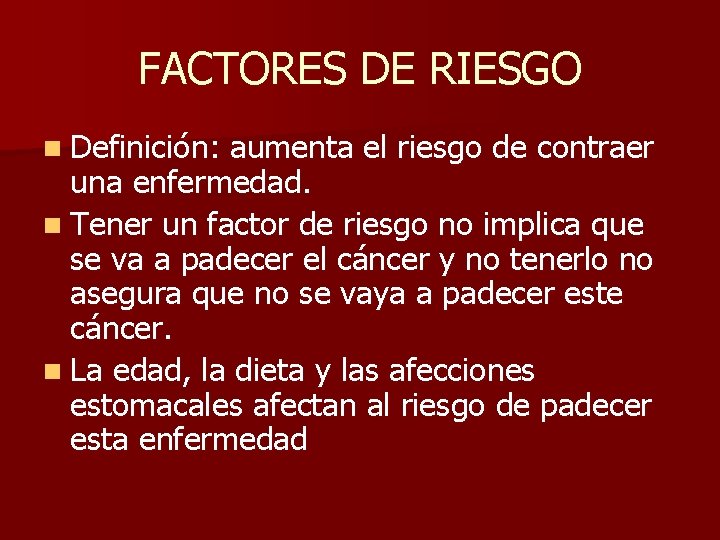 FACTORES DE RIESGO n Definición: aumenta el riesgo de contraer una enfermedad. n Tener