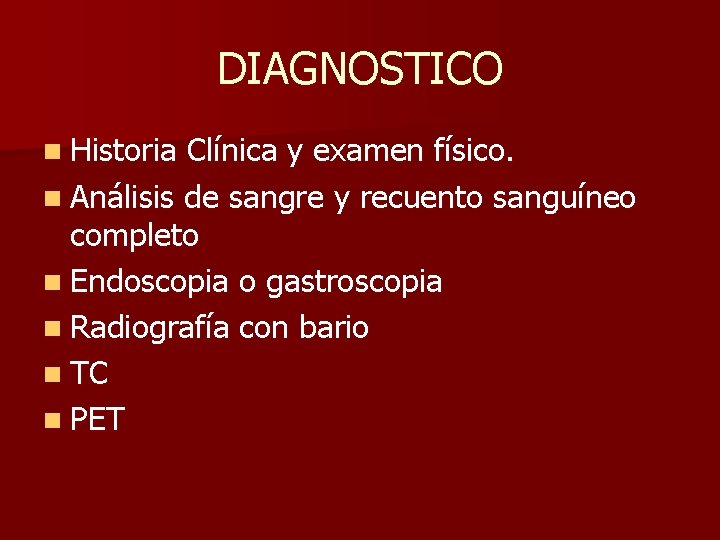 DIAGNOSTICO n Historia Clínica y examen físico. n Análisis de sangre y recuento sanguíneo