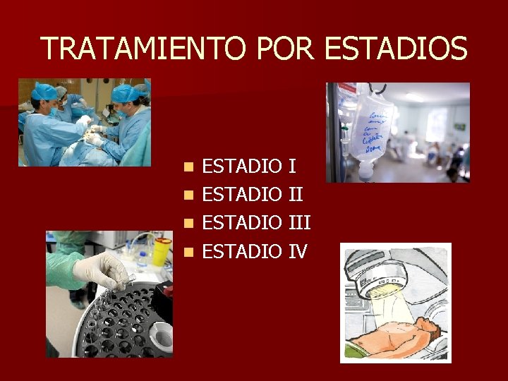 TRATAMIENTO POR ESTADIOS ESTADIO I n ESTADIO III n ESTADIO IV n 