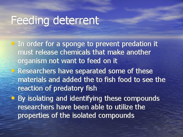 Feeding deterrent • In order for a sponge to prevent predation it • •