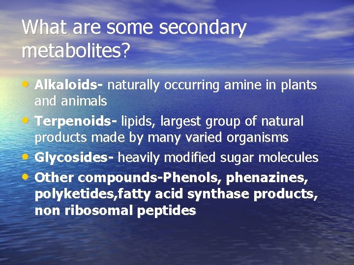 What are some secondary metabolites? • Alkaloids- naturally occurring amine in plants • •